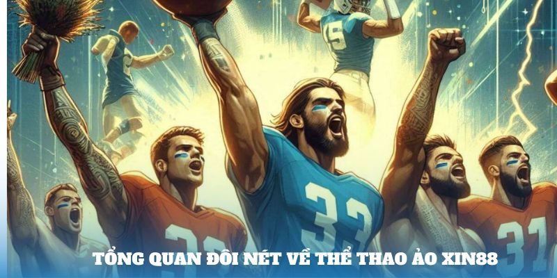 Tổng quan đôi nét về Thể thao ảo Xin88